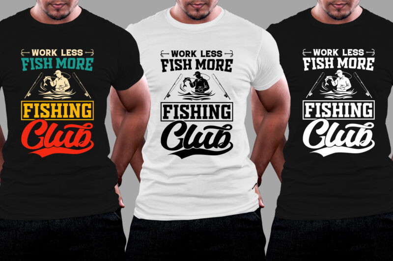 Work Less Fish More Fishing Club T-Shirt Design