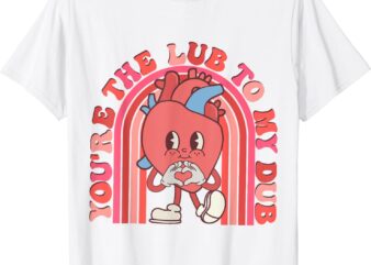 You’re the lube to my dub CVICU Nurse Valentine Cardiac T-Shirt