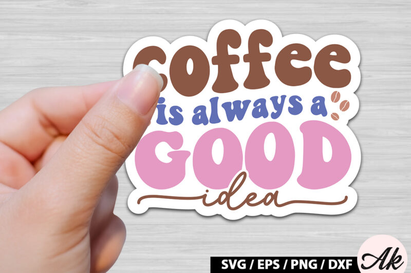 coffee is always a good idea Retro Sticker