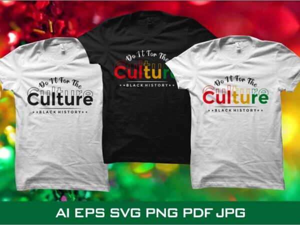 Do it for the culture t shirt design