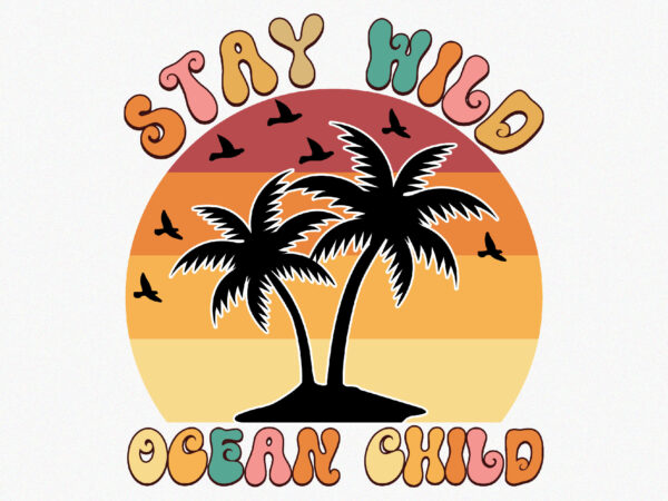 Stay wild ocean child 2 t shirt template vector