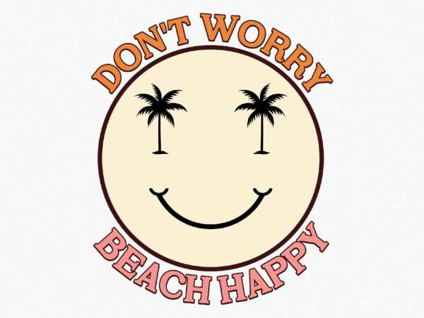 Don’t worry beach happy 2 t shirt vector illustration