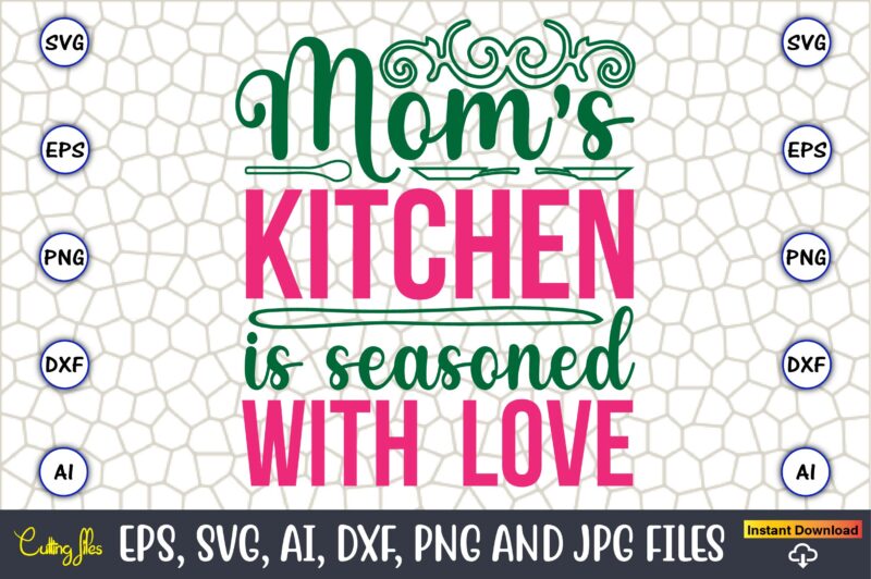 Mom’s Kitchen Is Seasoned With Love,Kitchen Svg, Kitchen Svg Bundle, Kitchen Cut File, Baking Svg, Cooking Svg, Potholder Svg, Kitchen Quote