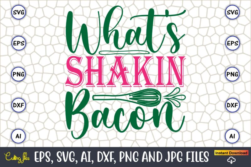 What’s Shakin Bacon,Kitchen Svg, Kitchen Svg Bundle, Kitchen Cut File, Baking Svg, Cooking Svg, Potholder Svg, Kitchen Quotes Svg, Kitchen S