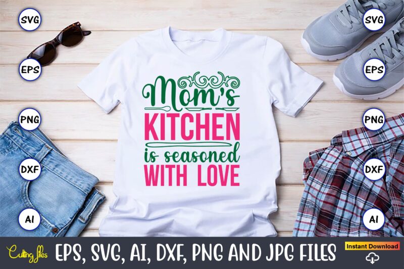 Mom’s Kitchen Is Seasoned With Love,Kitchen Svg, Kitchen Svg Bundle, Kitchen Cut File, Baking Svg, Cooking Svg, Potholder Svg, Kitchen Quote