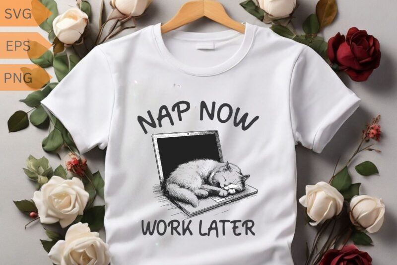 Nap now work later funny cat sleep on laptop T-shirt design vector, Nap now work later shirt, funny cat sleep on laptop, cat meme