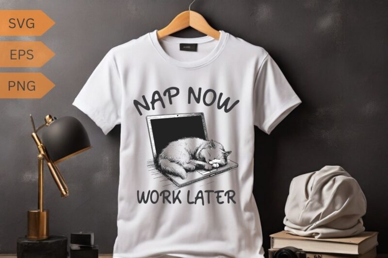 Nap now work later funny cat sleep on laptop T-shirt design vector, Nap now work later shirt, funny cat sleep on laptop, cat meme