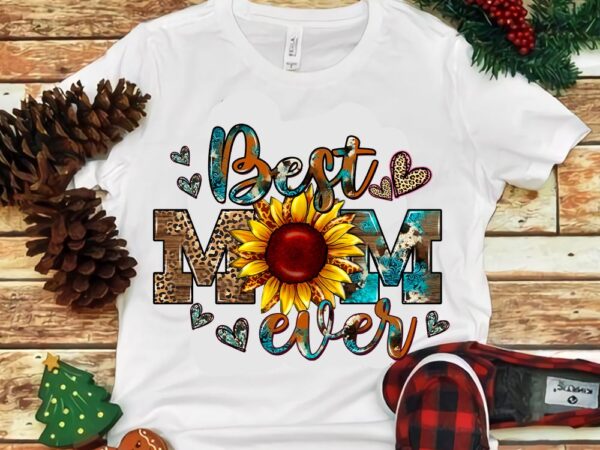 Best mom ever sun flower png t shirt template