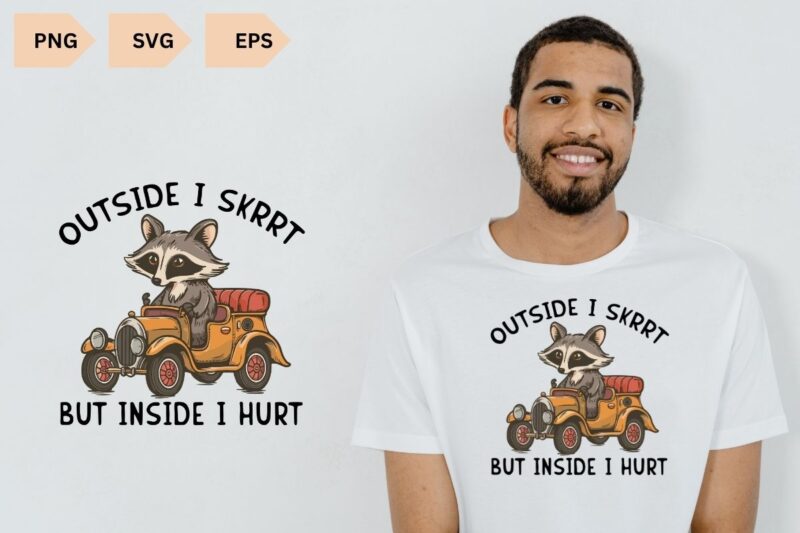 Outside I Skrrt but inside i hurt Tshirt, Racoon Shirt, Retro Cartoon T Shirt, Weird T Shirt, Meme T Shirt, Trash Panda T Shirt, funny