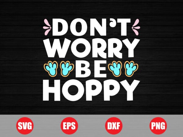 Don’t worry be hoppy t-shirt design, hoppy t-shirt, easter svg, funny hoppy t-shirt, easter design for sale, hoppy, easter 2024 best designs