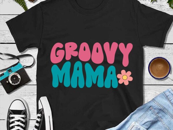 Mother’s day png, mother png, groovy mama png t shirt designs for sale