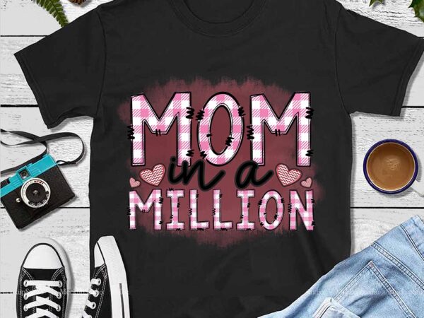 Mother’s day png, mother png, mom in a million png t shirt designs for sale