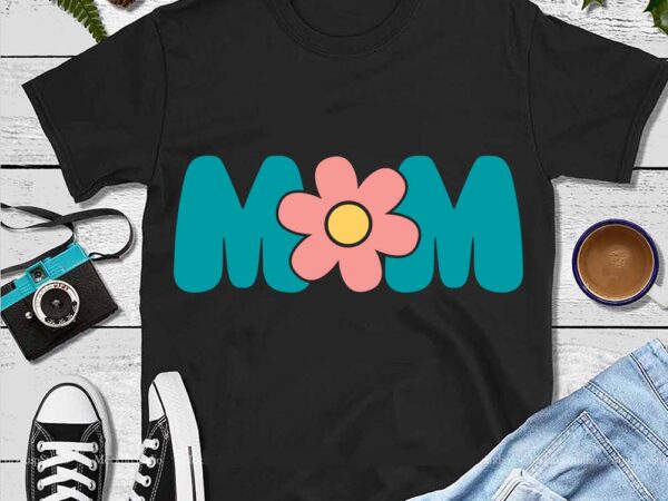 Mother’s day png, mom flower png t shirt designs for sale