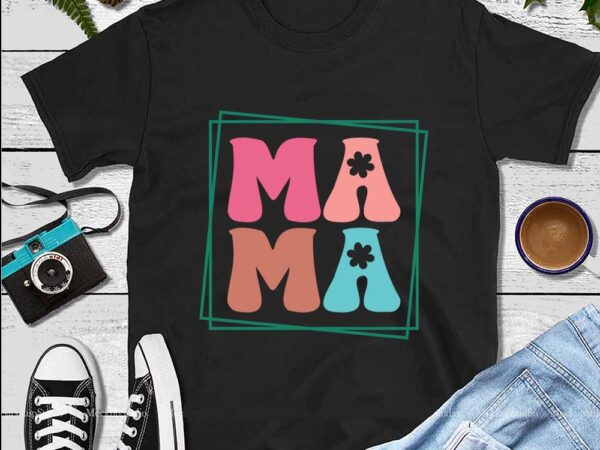 Mother’s day png, mama mother png t shirt designs for sale