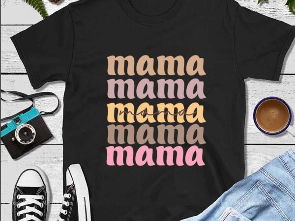 Mother’s day png, mama mama png t shirt designs for sale