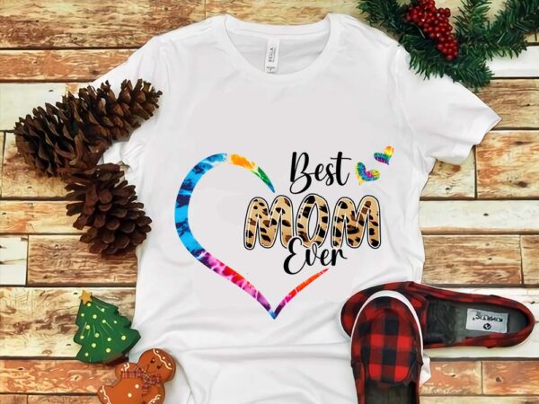 Mother’s day png, best mom ever png t shirt designs for sale