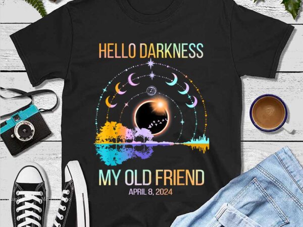 Hello darkness solar eclipse 2024 april 8 png graphic t shirt