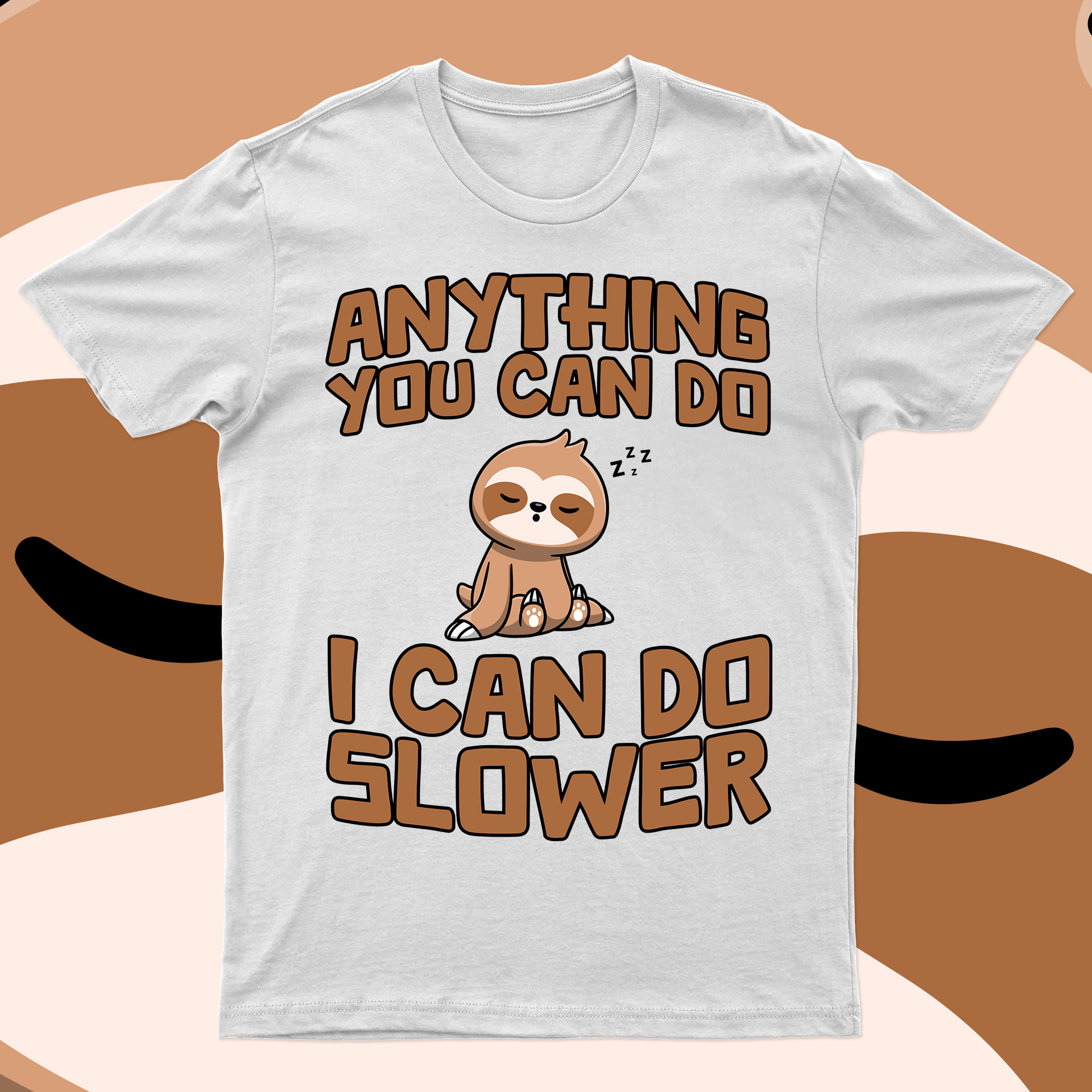 Anything You Can Do I Can Do Slower | Funny Sloth T-Shirt Design For ...