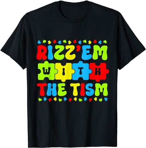 Autistic Rizz, Rizz’em with The Tism Meme Autism Awareness T-Shirt