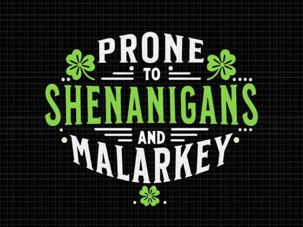 Prone to shenanigans & malarkey svg, shenanigans svg t shirt illustration