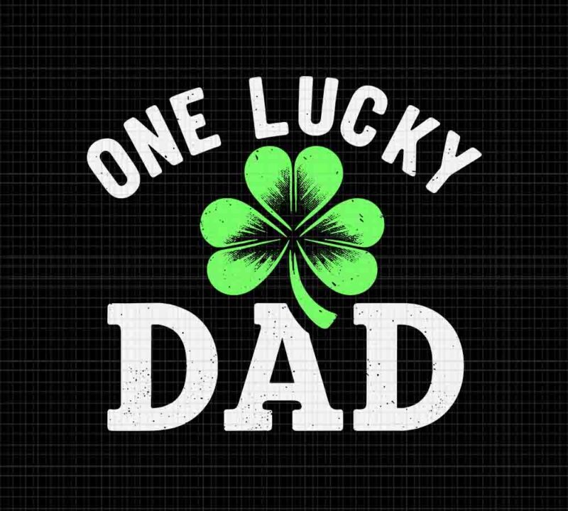 One Lucky Dad Svg, Father Irish St Patrick’s Day Svg, Father Shamrock Svg