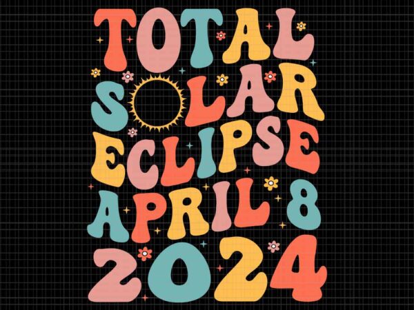 Total solar eclipse april 8 2024 svg, solar eclipse2024 svg t shirt designs for sale