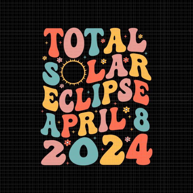 Total Solar Eclipse April 8 2024 Svg, Solar Eclipse2024 Svg
