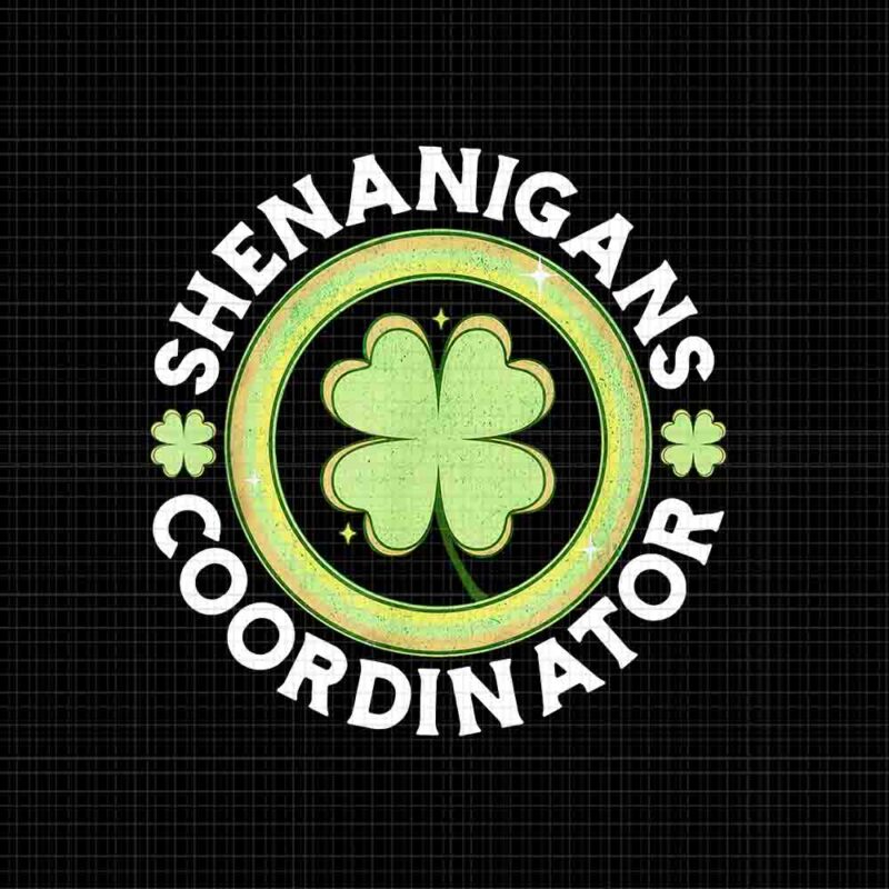 Shenanigans Coordinator Happy St Patrick’s Day Png, Shenanigans Coordinator Png