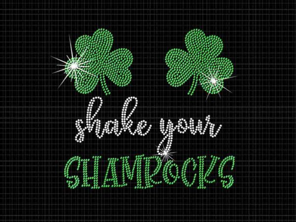 Shake your shamrocks bling st. paddy’s day png, shake your shamrocks png t shirt template vector