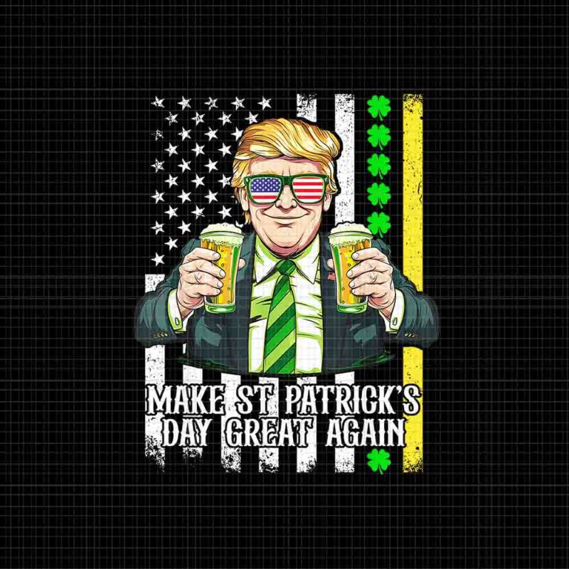 Trump Make St Patrick’s Day Great Again Png, Trump St Patrick’s Day Png