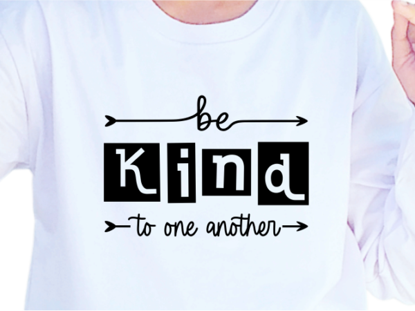 Be kind to one another, slogan quotes t shirt design graphic vector, inspirational and motivational svg, png, eps, ai,