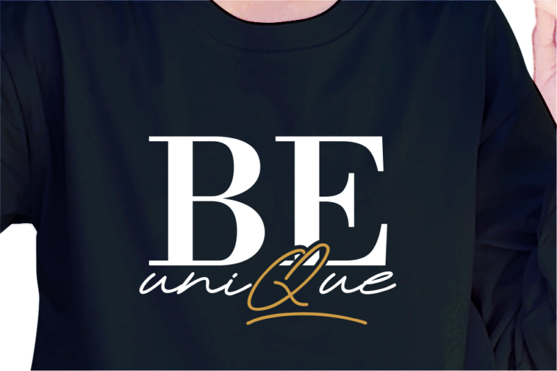 Be Unique, Slogan Quotes T shirt Design Graphic Vector, Inspirational and Motivational SVG, PNG, EPS, Ai,