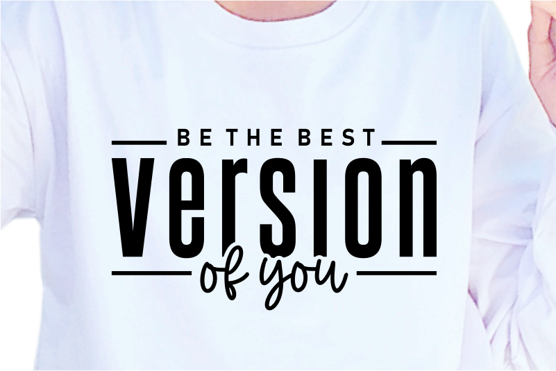 Be The Best Version Of You, Slogan Quotes T shirt Design Graphic Vector ...