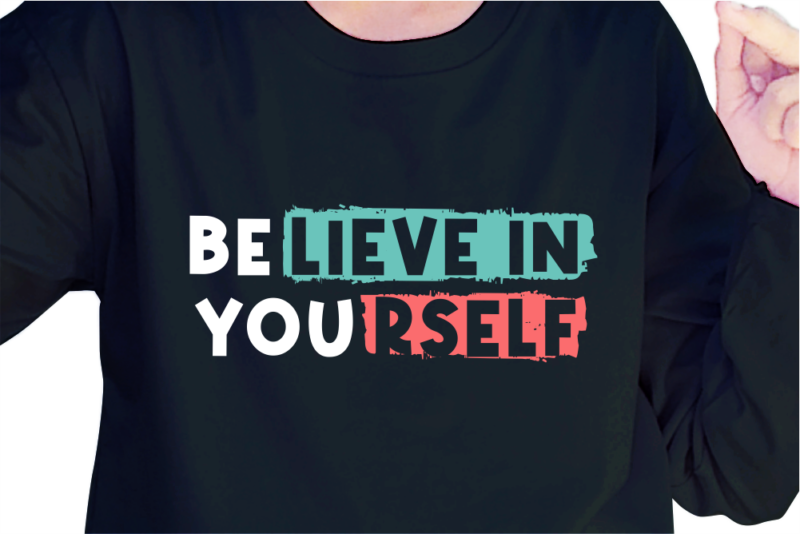 Believe In Yourself, Slogan Quotes T shirt Design Graphic Vector, Inspirational and Motivational SVG, PNG, EPS, Ai,