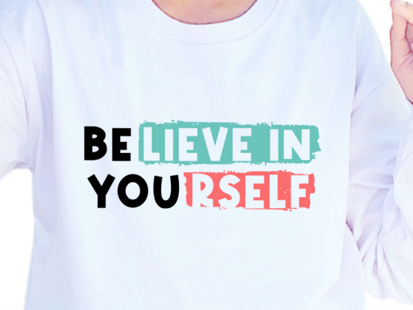 Believe in yourself, slogan quotes t shirt design graphic vector, inspirational and motivational svg, png, eps, ai,