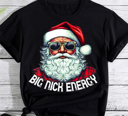 Big nick energy, christmas file, xmas tshirt design, santa vector png file