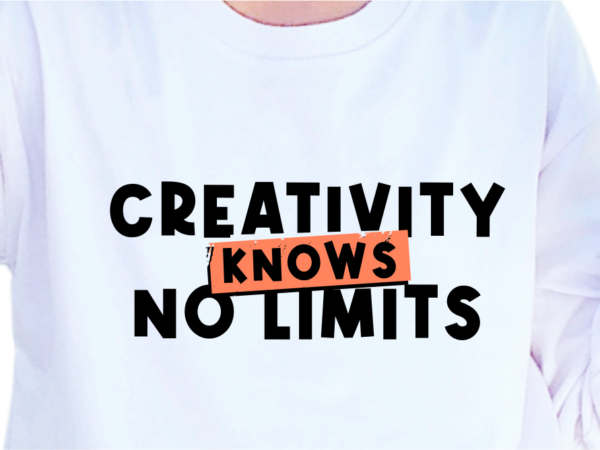 Creativity Knows No Limits, Slogan Quotes T shirt Design Graphic Vector ...