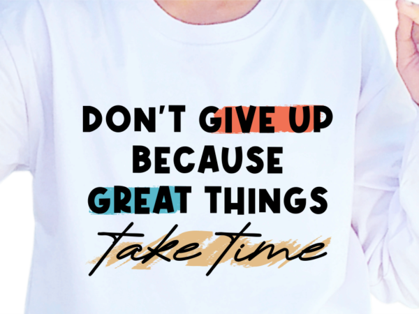 Don’t give up, slogan quotes t shirt design graphic vector, inspirational and motivational svg, png, eps, ai,