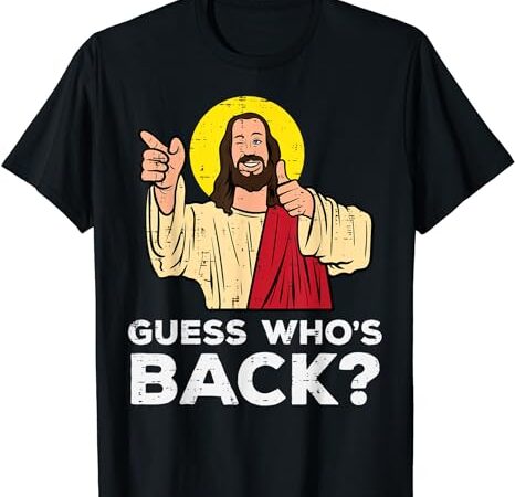 Easter guess whos back jesus funny religious men women kids t-shirt