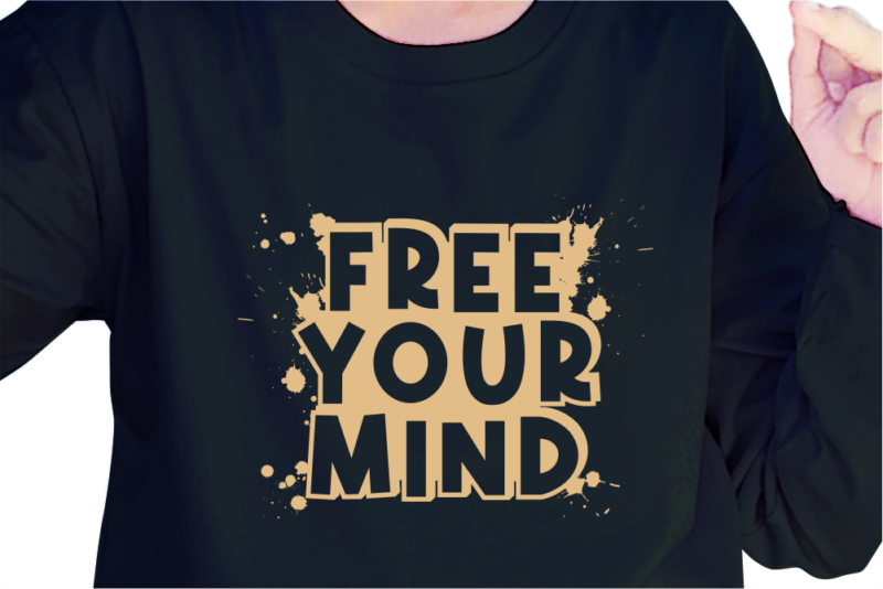 Free Your Mind, Slogan Quotes T shirt Design Graphic Vector, Inspirational and Motivational SVG, PNG, EPS, Ai,