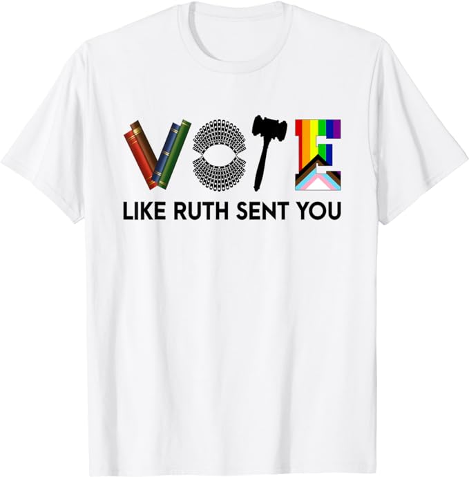 Funny Vote Like Ruth Sent You Gavel Feminists Lgbt Pride T-Shirt