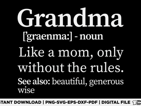 Grandma definition shirt design svg, png, eps, dxf, cricut files, digital download