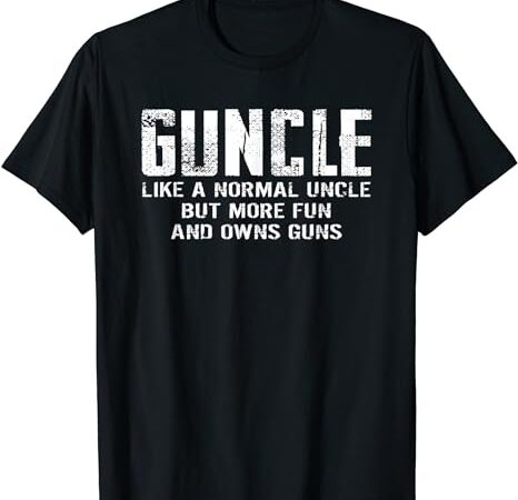 Guncle like normal uncle more fun owns guns funny t shirt design template