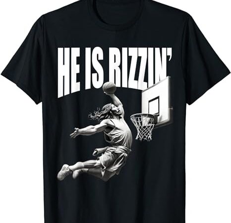 He is rizzen jesus easter funny christian basketball t-shirt