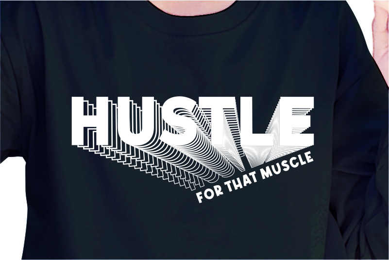 Hustle For That Muscle, Slogan Quotes T shirt Design Graphic Vector, Inspirational and Motivational SVG, PNG, EPS, Ai,