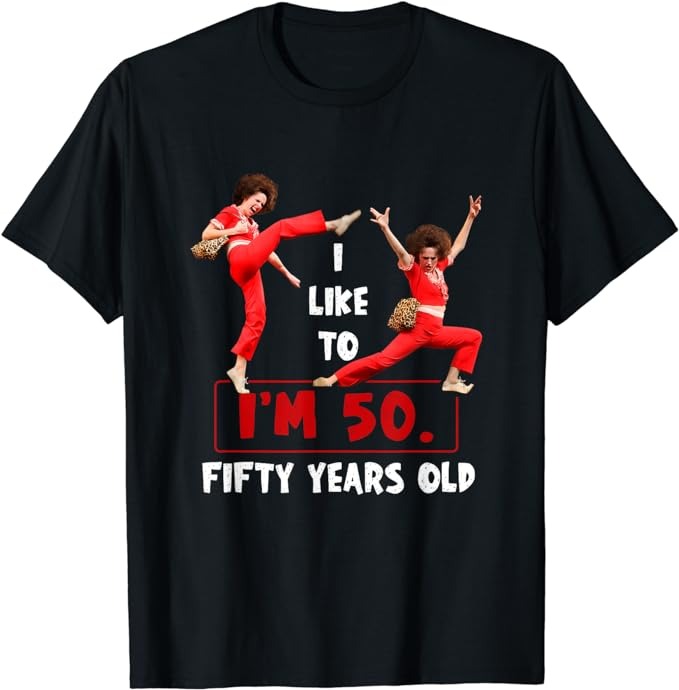 I Like To Kick Stretch And Kick I’m 50 Fifty Years Old T-Shirt