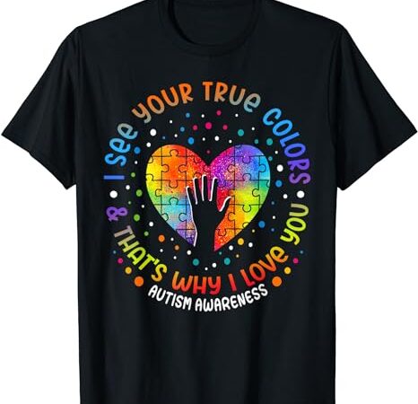 I see your true colors puzzle world autism awareness month t-shirt