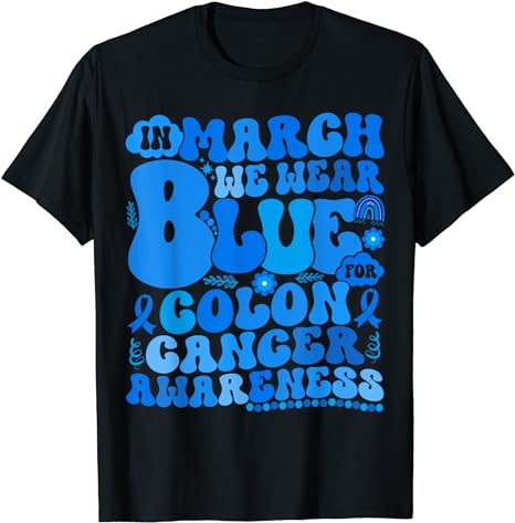 In March We Wear Blue Colon Cancer Awareness Colon Cancer T-Shirt