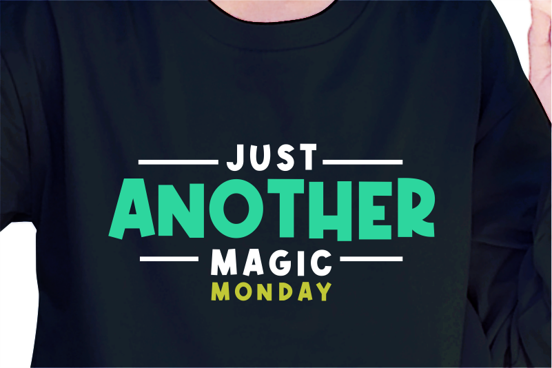 Just Another Magic Monday, Slogan Quotes T shirt Design Graphic Vector, Inspirational and Motivational SVG, PNG, EPS, Ai,