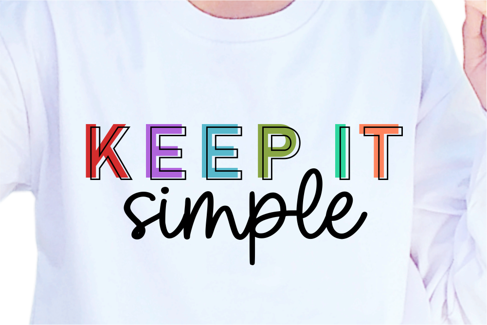 Keep It Simple, Slogan Quotes T Shirt Design Graphic Vector ...